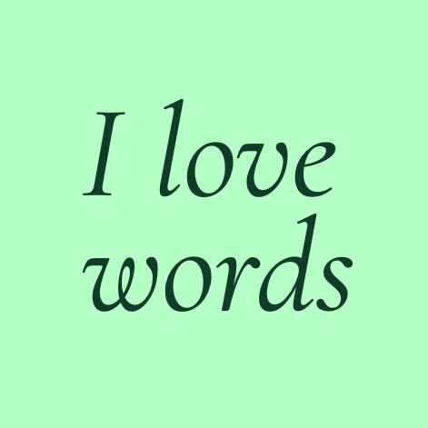 I love words