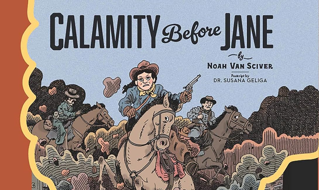 Calamity Before Jane by Noah Van Sciver