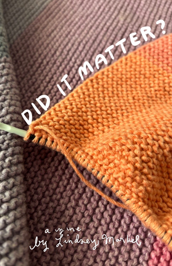 Close-up of an unfinished orange knitted blanket on top of a multicolored knit background. Text reads, “Did It Matter? a zine by Lindsey Markel.”