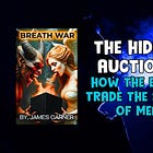 The Hidden Auction: How the Elites Trade the Souls of Man