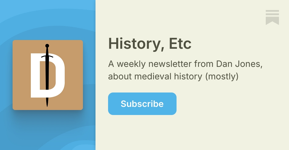 History, Etc | Dan Jones | Substack