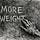 More Weight