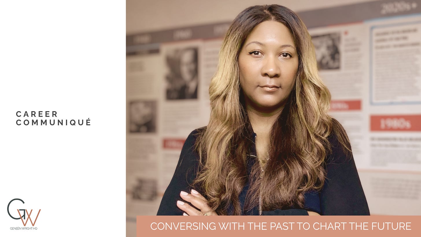 Portrait of Geneèn Wright standing with arms crossed in front of a blurred historical timeline display. The image includes the text “Career Communiqué” on the left and the tagline “Conversing with the past to chart the future” along the bottom, signaling a focus on labor history, career strategy, and future-oriented insight.