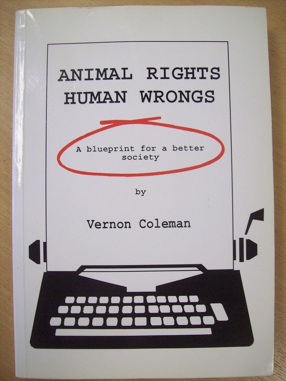 Animal Rights, Human Wrongs: A Blueprint for a Better Society : Coleman ... Animal Rights, Human Wrongs: A Blueprint for a Better Society : Coleman ...
