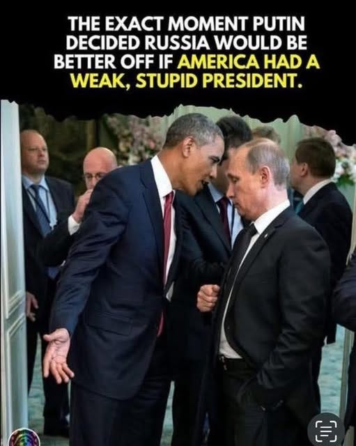 May be an image of 4 people, the Oval Office and text that says 'THE EXAC MOMENT PUTIN DECIDED RUSSIA WOULD BE BETTER OFF IF AMERICA HAD A WEAK, STUPID PRESIDENT. ['