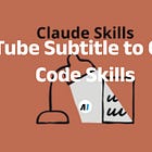 YouTube Subtitle Download & Transcription with Claude Code Skills