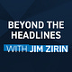 Beyond the Headlines with Jim Zirin