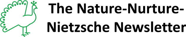 The Nature-Nurture-Nietzsche Newsletter