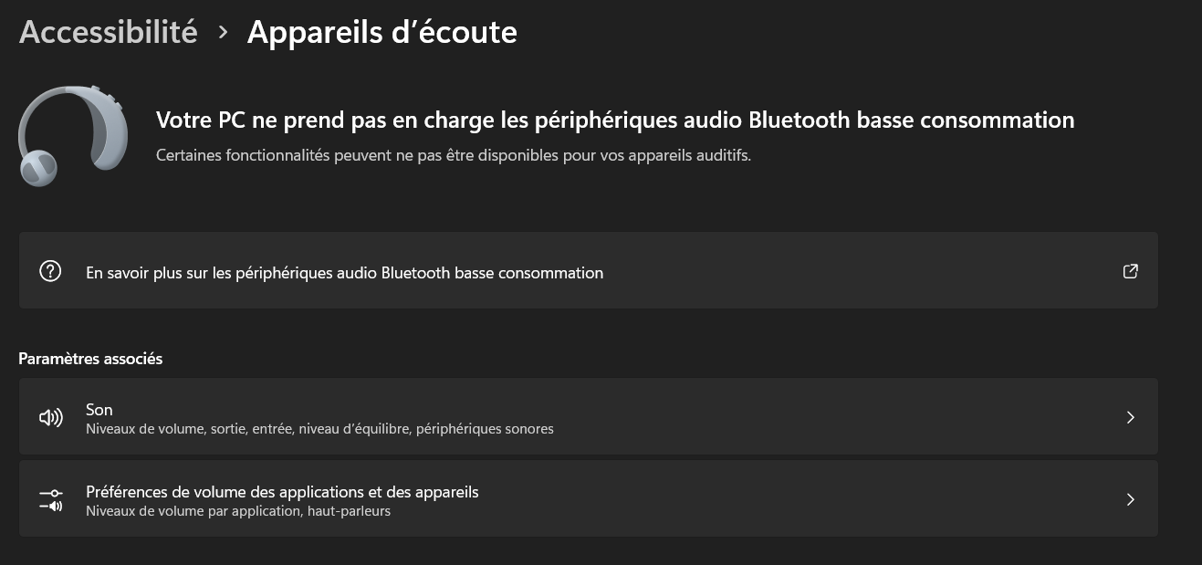 Panneau de configuration, catégorie Accessibilité > Appareils d'écoute. Votre PC ne prend pas en charge les périphériques audio Bluetooth base consommation. Certaines fonctionnalités peuvent ne pas être disponibles pour vos appareils auditifs. Panneau de configuration, catégorie Accessibilité > Appareils d'écoute. Votre PC ne prend pas en charge les périphériques audio Bluetooth base consommation. Certaines fonctionnalités peuvent ne pas être disponibles pour vos appareils auditifs.