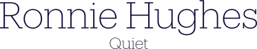 Quiet by Ronnie Hughes