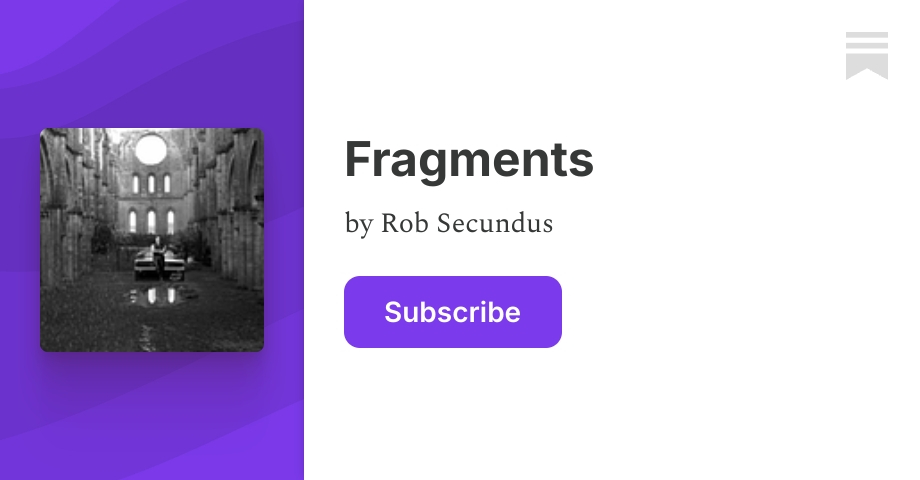 Fragments | Rob Secundus | Substack