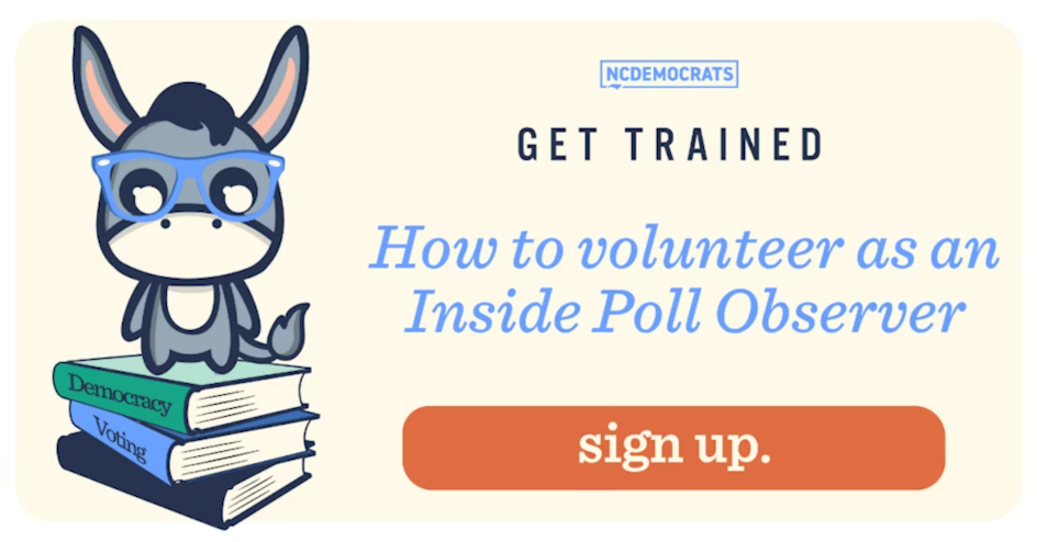 How to volunteer as an inside poll observer organized by North Carolina Democrats