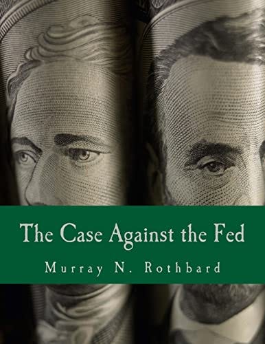 the Case Against the Fed (Large Print Edition) the Case Against the Fed (Large Print Edition)