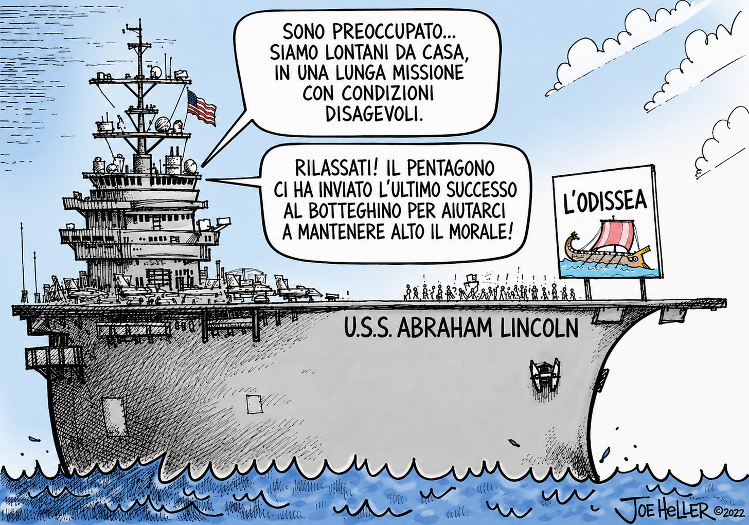 Vignetta di Joe Heller, The Washington Post, con la portaerei USS Abraham Lincoln in mare. Due marinai parlano della lontananza da casa e delle difficili condizioni della missione; un altro dice che il Pentagono ha inviato il film L’Odissea per sostenere il morale. Sul ponte è visibile un manifesto del film. Vignetta di Joe Heller, The Washington Post, con la portaerei USS Abraham Lincoln in mare. Due marinai parlano della lontananza da casa e delle difficili condizioni della missione; un altro dice che il Pentagono ha inviato il film L’Odissea per sostenere il morale. Sul ponte è visibile un manifesto del film.