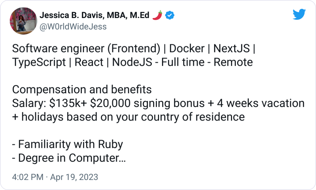 essica B. Davis, MBA, M.Ed 🌶 @W0rldWideJess Software engineer (Frontend) | Docker | NextJS | TypeScript | React | NodeJS - Full time - Remote Compensation and benefits Salary: $135k+ $20,000 signing bonus + 4 weeks vacation + holidays based on your country of residence - Familiarity with Ruby - Degree in Computer Science or equivalent practical experience apply: https://jobs.ashbyhq.com/stickermule/6de4ccd8-7e58-4b65-9a25-62354972bdbd?utm_source=4 essica B. Davis, MBA, M.Ed 🌶 @W0rldWideJess Software engineer (Frontend) | Docker | NextJS | TypeScript | React | NodeJS - Full time - Remote Compensation and benefits Salary: $135k+ $20,000 signing bonus + 4 weeks vacation + holidays based on your country of residence - Familiarity with Ruby - Degree in Computer Science or equivalent practical experience apply: https://jobs.ashbyhq.com/stickermule/6de4ccd8-7e58-4b65-9a25-62354972bdbd?utm_source=4