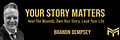 Your Story Matters | Branon Dempsey