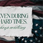 Even During Hard Times, Keep Writing