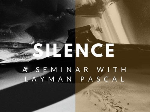 Course : Silence (with Layman Pascal) Course : Silence (with Layman Pascal)