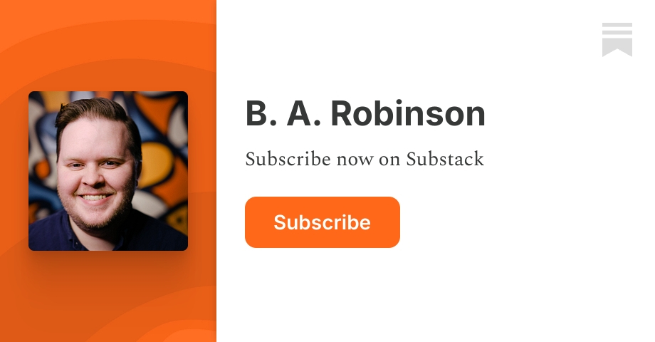 B. A. Robinson | Substack