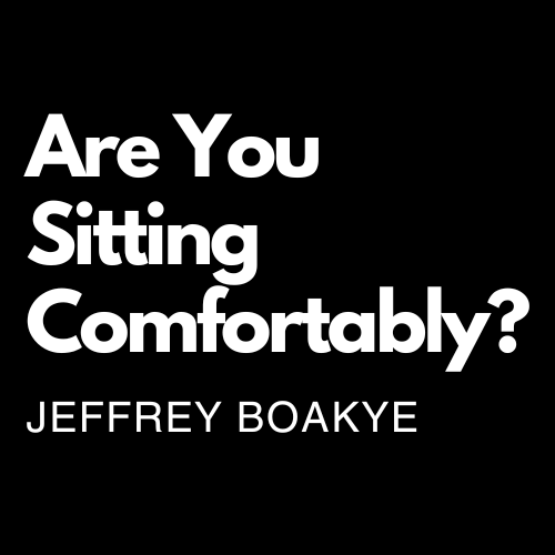 Are You Sitting Comfortably?