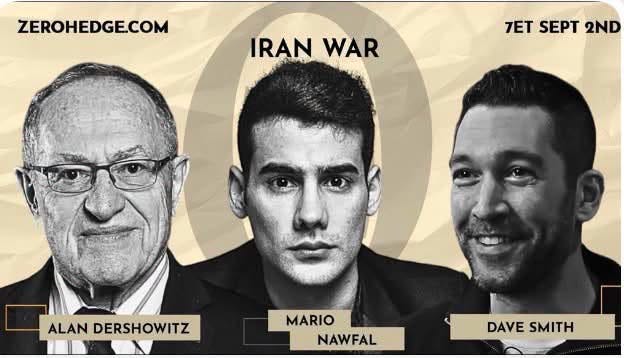 May be an image of one or more people and text that says 'ZEROHEDGE.COM IRANWAR IRAN WAR 7ET SEPT 2ND ALAN LANDERSHOWITZ DERSHOWITZ MARIO NAWFAL DAVE DAVESMITH SMITH'