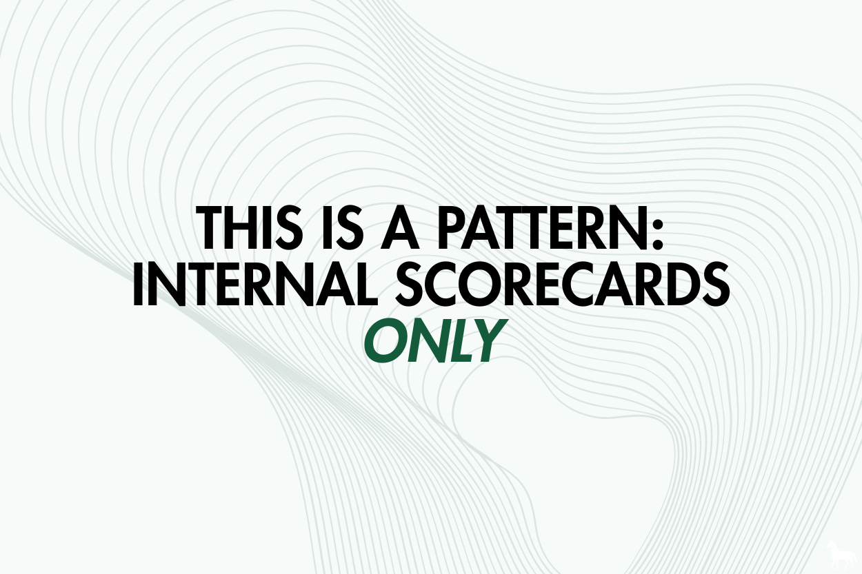 This is a pattern: Internal Scorecards only.