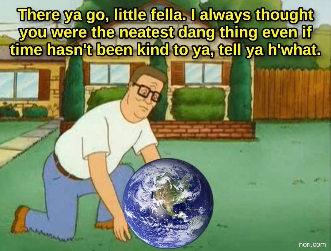 King of the Hill still of Hank kneeling on his lawn beside the Earth, saying "There ya go, little fella. I always thought you were the neatest dang thing even if time hasn't been kind to ya, tell ya h'what."