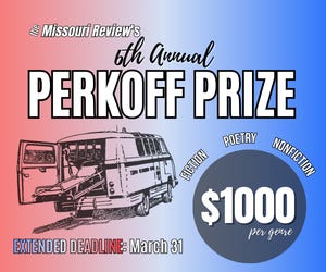 A promotional banner for The Missouri Review’s 6th Annual Perkoff Prize. The image has a blue‑to‑red gradient background, a sketched RV on the left, and text announcing $1000 per genre for fiction, poetry, and nonfiction. A note at the bottom reads “Extended Deadline: March 31.”
