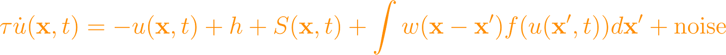 \tau \dot{u}(\mathbf{x}, t) = -u(\mathbf{x}, t) + h + S(\mathbf{x}, t) + \int w(\mathbf{x} - \mathbf{x}') f(u(\mathbf{x}', t)) d\mathbf{x}' + \text{noise}