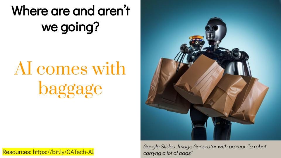 Slide 15 of the presentation.  Includes an image of a robot holding a bunch of bags.  The text reads:  Where are and aren't we going?  AI comes with baggage.
