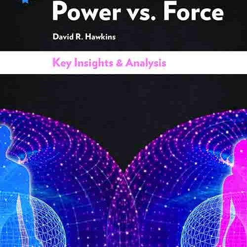 Power Vs. Force by David R. Hawkins - Insights | Instaread