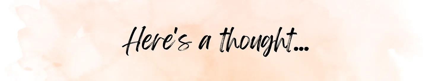 Here’s a thought banner Here's a thought banner