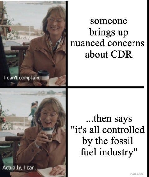 Two stills of Meryl Streep in Big Little Lies. "Someone brings up nuanced concerns about CDR": "I can't complain." "...then says 'it's all controlled by the fossil fuel industry'": "Actually, I can."