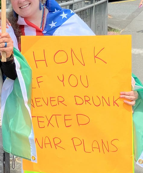 More signs, Honk if you never drunk-texted war plans!