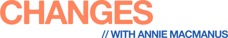 Changes with Annie Macmanus