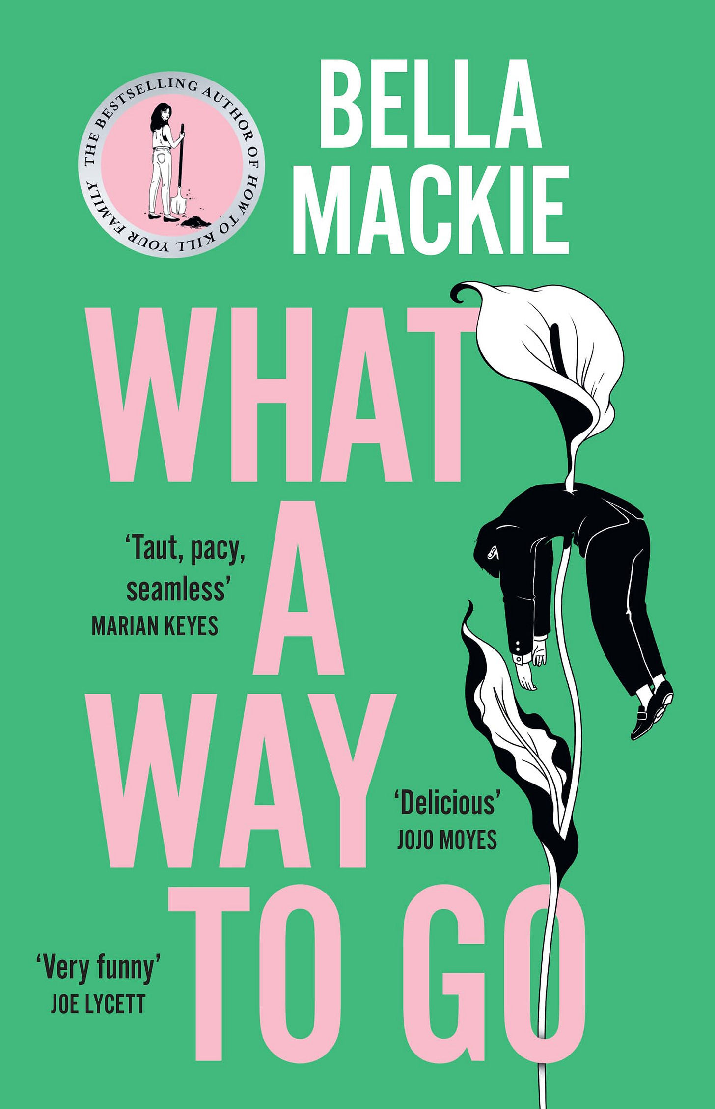 What A Way To Go: THE HOT SUMMER READ FOR 2025 AND INSTANT SUNDAY TIMES  BESTSELLER FROM THE AUTHOR OF HOW TO KILL YOUR FAMILY: Amazon.co.uk:  Mackie, ... What A Way To Go: THE HOT SUMMER READ FOR 2025 AND INSTANT SUNDAY TIMES  BESTSELLER FROM THE AUTHOR OF HOW TO KILL YOUR FAMILY: Amazon.co.uk:  Mackie, ...