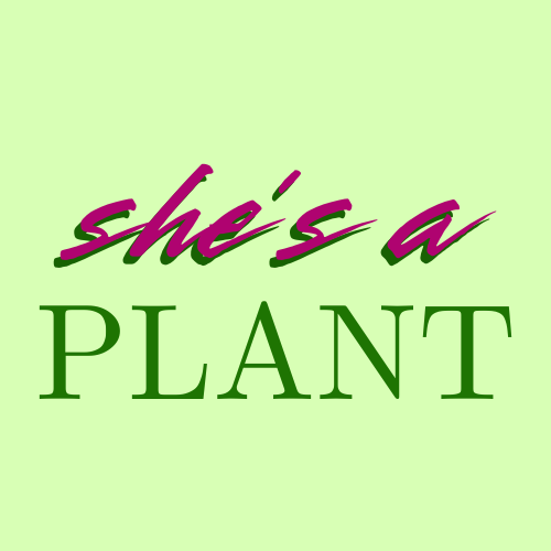 She’s a Plant
