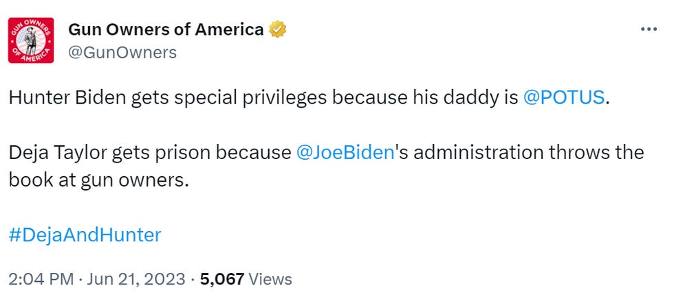 Gun Owners of America tweet: "Hunter Biden gets special privileges because his daddy is POTUS. Deja Taylor gets prison because Joe Biden's administration throws the book at gun owners. #dejaandhunter"