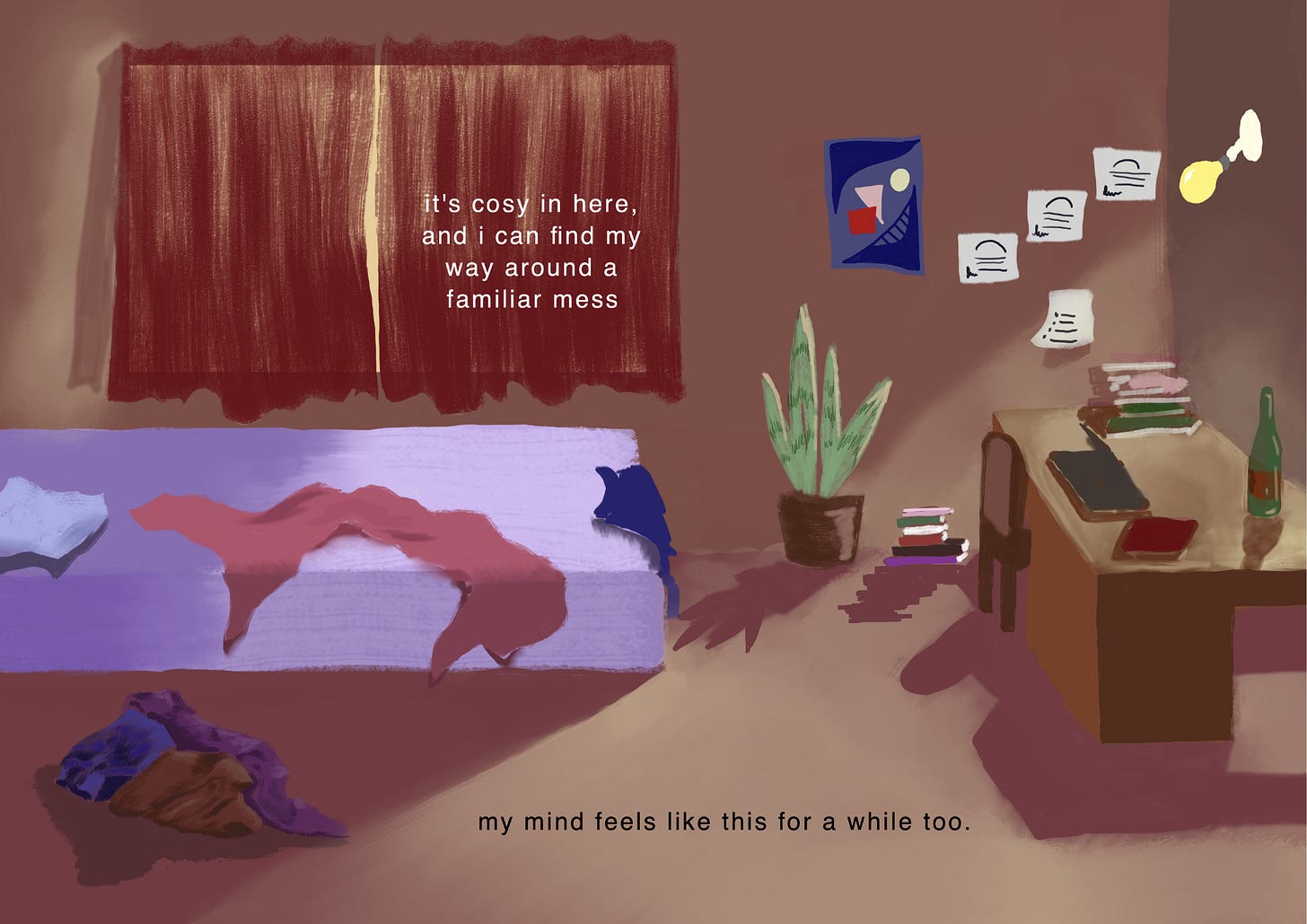 The room remains the same. The text on the panel reads: “It's cozy here, and I can find my way around a familiar mess. My mind feels like this for a while too.” 