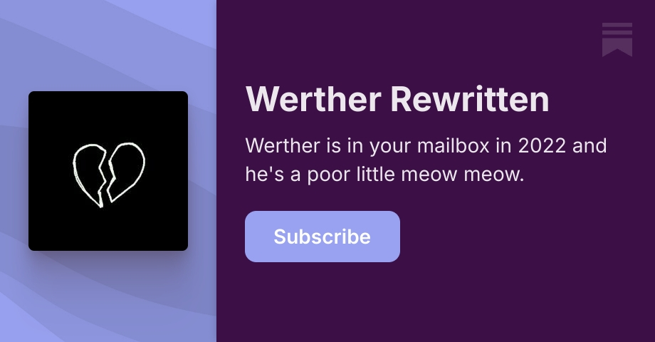 Werther Rewritten | flightyhead | Substack