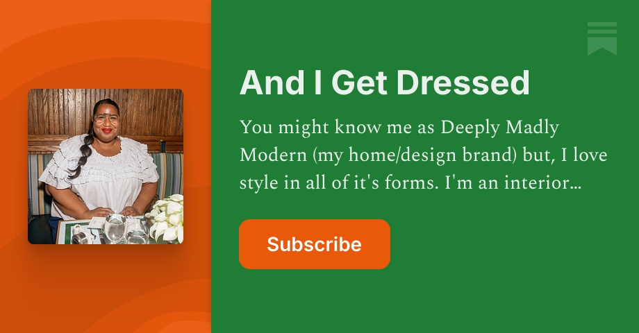 And I Get Dressed | Kellie B. | Substack