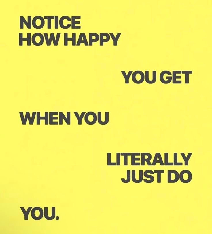 This may contain: a yellow background with black text that says, notice how happy you get when you literally just do