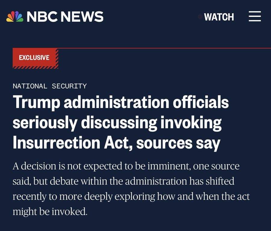 May be an image of text that says 'NBC NBCNEWS NEWS WATCH EXCLUSIVE yHHИHHий NATIONAL SECURITY Trump administration officials seriously discussing invoking Insurrection Act, sources say A decision is not expected to t be imminent, one source said, but debate within the administration has shifted recently to more deeply exploring how and when the act might be invoked.'