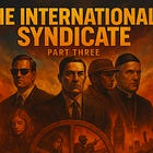 The International Syndicate: How the West Manufactures Enemies, Wars, and Control (Part 3/5)