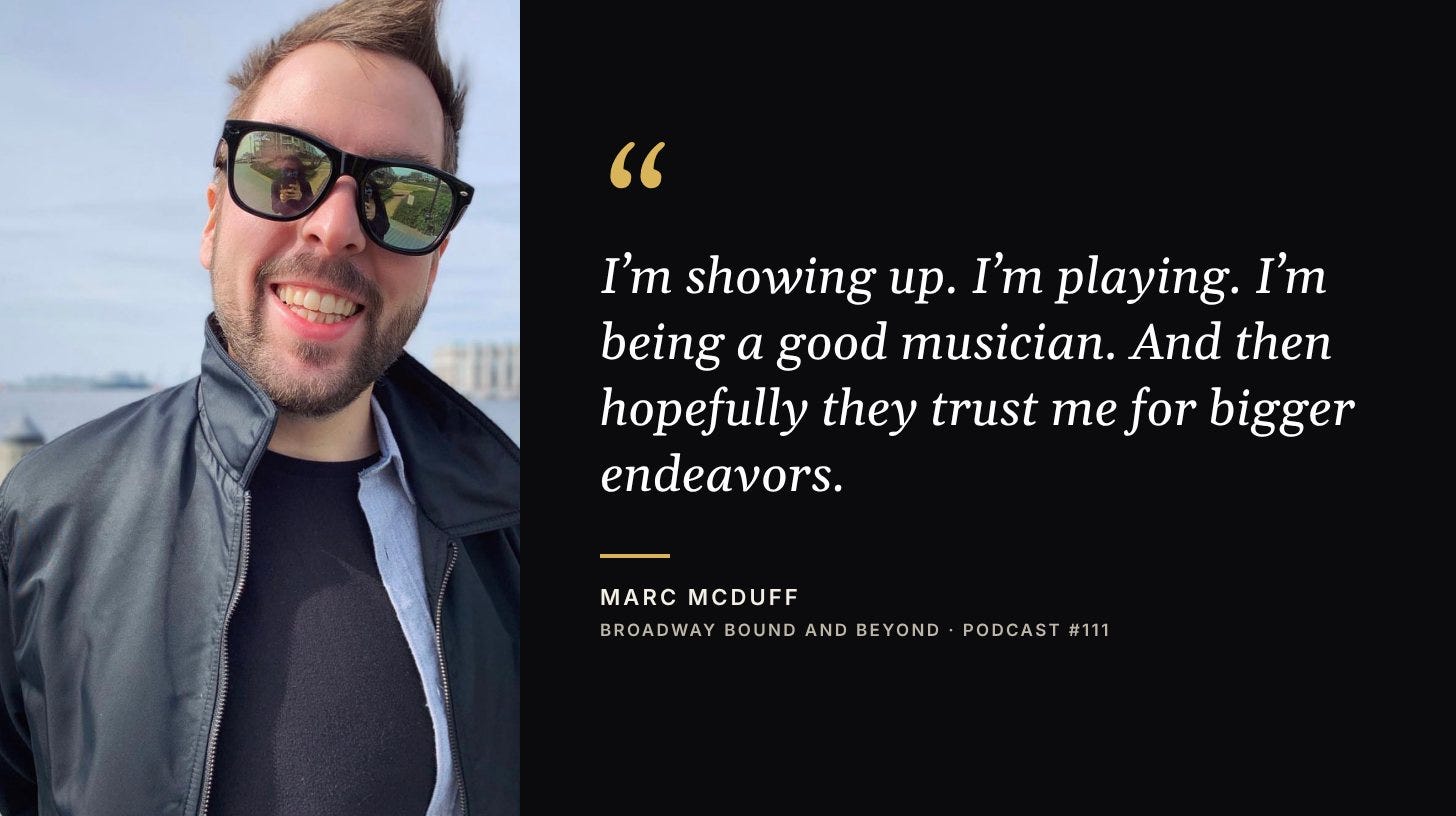 Quote card: I'm showing up. I'm playing. I'm being a good musician. And then hopefully they trust me for bigger endeavors. Marc McDuff Quote card: I'm showing up. I'm playing. I'm being a good musician. And then hopefully they trust me for bigger endeavors. Marc McDuff
