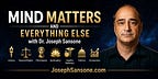 Mind Matters and Everything Else with Dr. Joseph Sansone