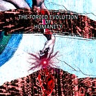 The Forced Evolution of Humanity