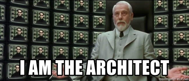 I AM the architect - Matrix Architect | Meme Generator I AM the architect - Matrix Architect | Meme Generator
