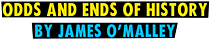 Odds and Ends of History