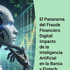 ARDID | El panorama del fraude financiero digital: Impacto de la inteligencia artificial en la banca y fintech #Research #PDF #ARDIDTech 